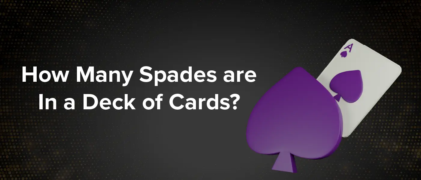 How Many Spades Are In a Deck Of Cards