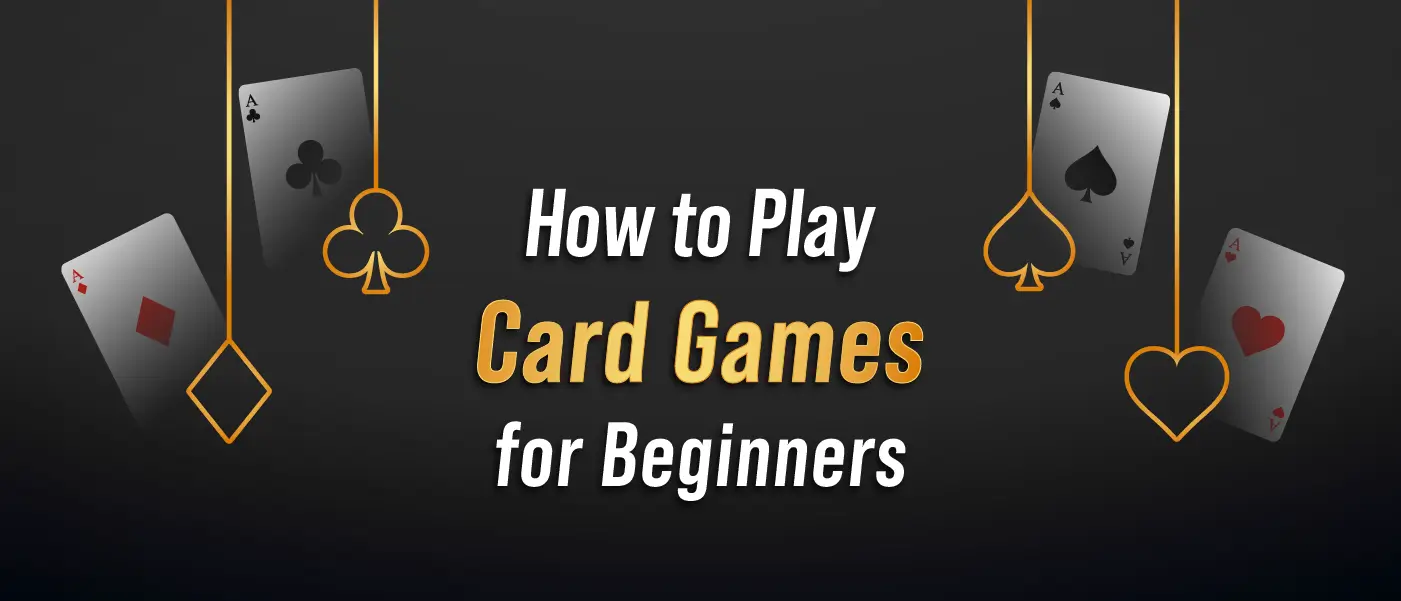 How to Play Card Games for Beginners